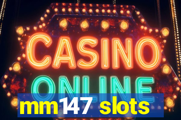 mm147 slots